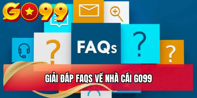 Giải đáp FAQs về nhà cái GO99